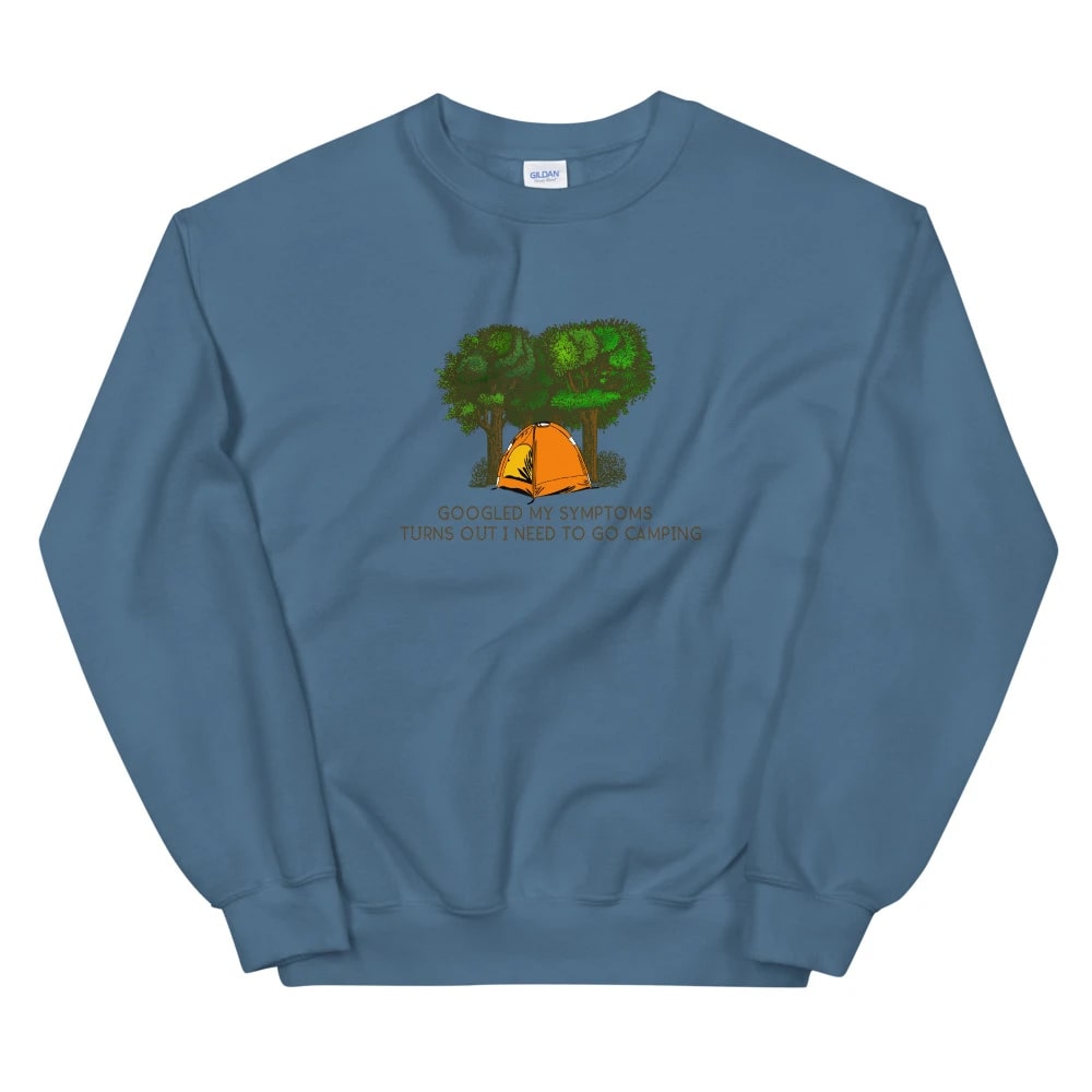 I Need to Go Camping Sweatshirt - Unisex - Mens Sweatshirt - Womens Sweatshirt