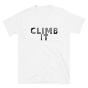 Rock Climbing - Mountain Climbing - Climb It - Unisex T-Shirt