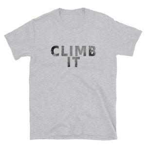 Rock Climbing - Mountain Climbing - Climb It - Unisex T-Shirt