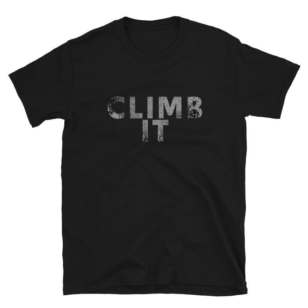 Rock Climbing - Mountain Climbing - Climb It - Unisex T-Shirt